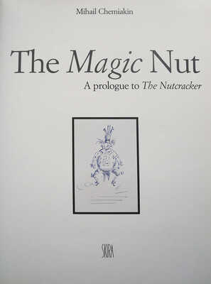 [Шемякин М., автограф]. [Шемякин М. Волшебный орех. Пролог к Щелкунчику]. Milano: Skira, 2005.
